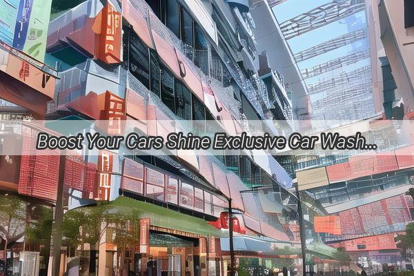 Boost Your Cars Shine Exclusive Car Wash Deals in Guangzhou XinTang  Grab Now